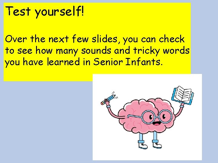 Test yourself! Over the next few slides, you can check to see how many