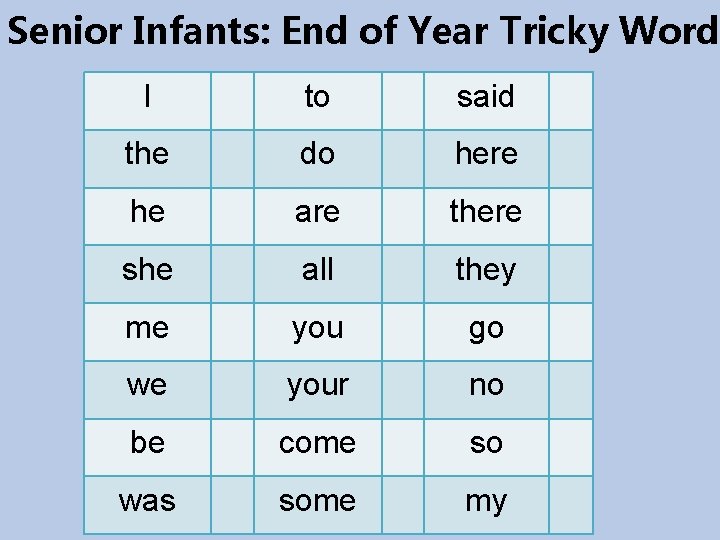 Senior Infants: End of Year Tricky Word I to said the do here he