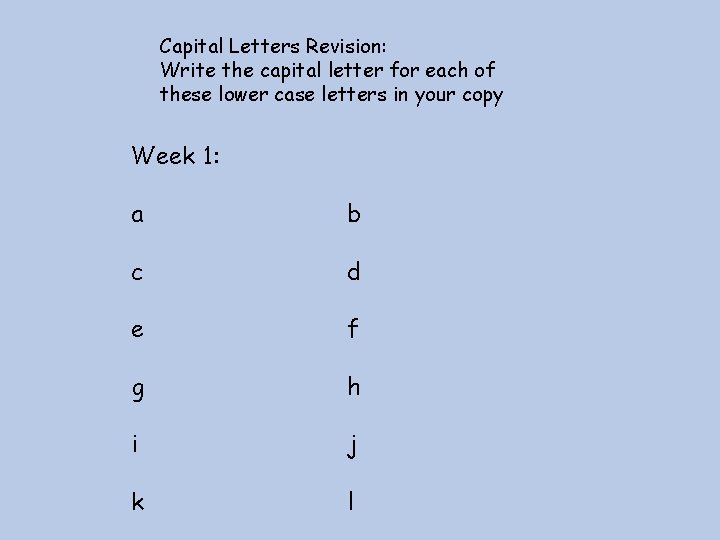 Capital Letters Revision: Write the capital letter for each of these lower case letters