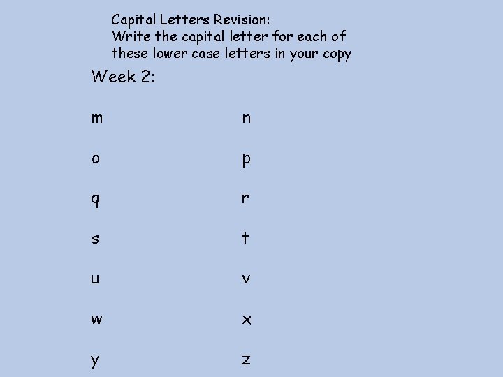 Capital Letters Revision: Write the capital letter for each of these lower case letters