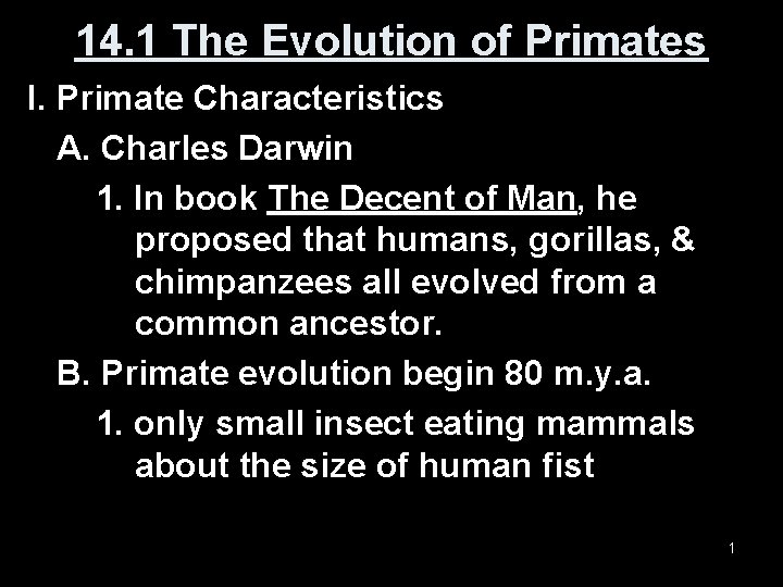 14. 1 The Evolution of Primates I. Primate Characteristics A. Charles Darwin 1. In