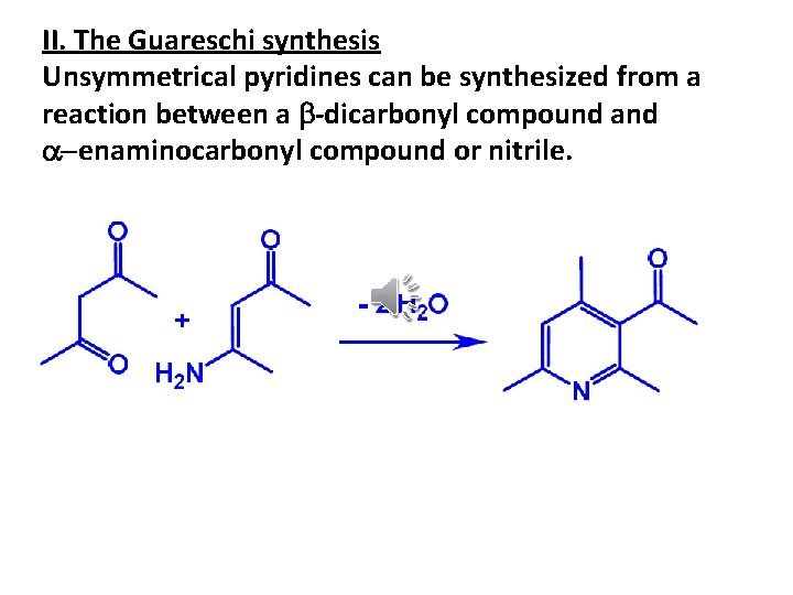 II. The Guareschi synthesis Unsymmetrical pyridines can be synthesized from a reaction between a