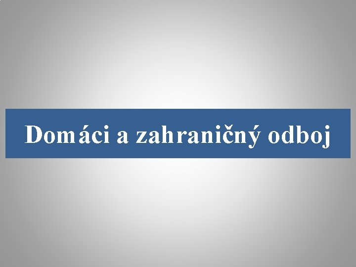 Domáci a zahraničný odboj 