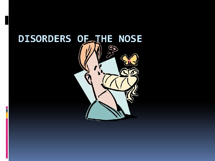 DISORDERS OF THE NOSE 