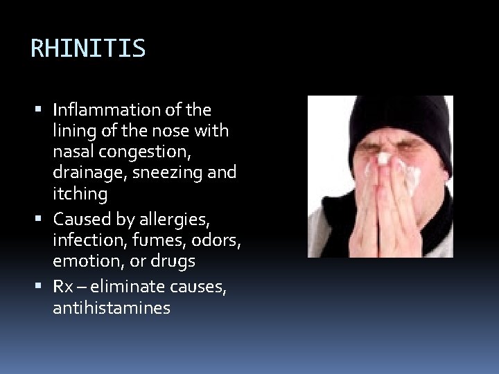 RHINITIS Inflammation of the lining of the nose with nasal congestion, drainage, sneezing and