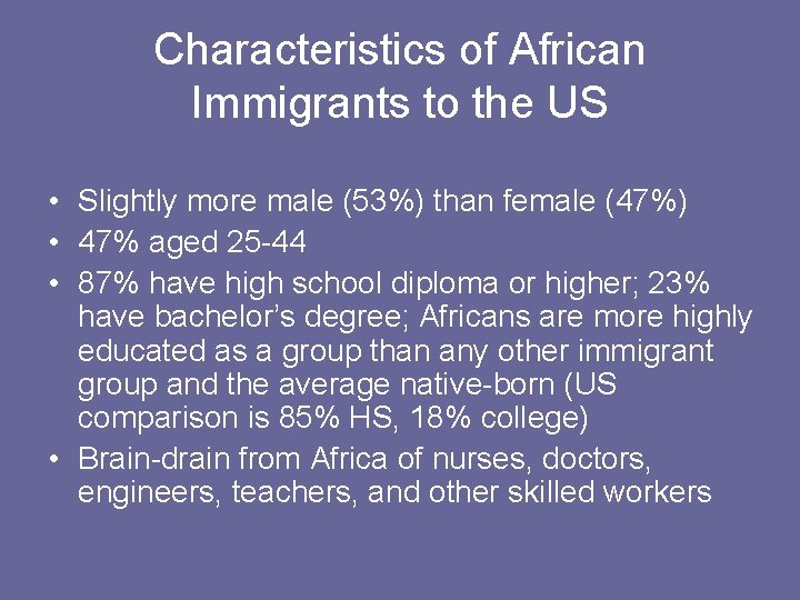 Characteristics of African Immigrants to the US • Slightly more male (53%) than female