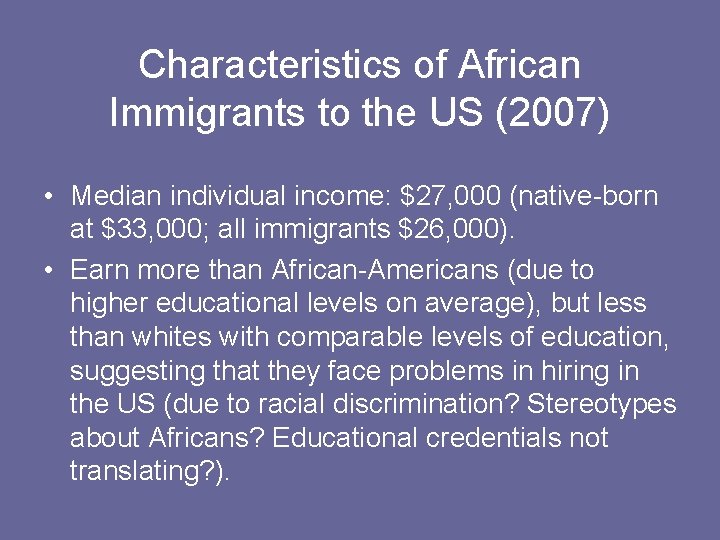 Characteristics of African Immigrants to the US (2007) • Median individual income: $27, 000