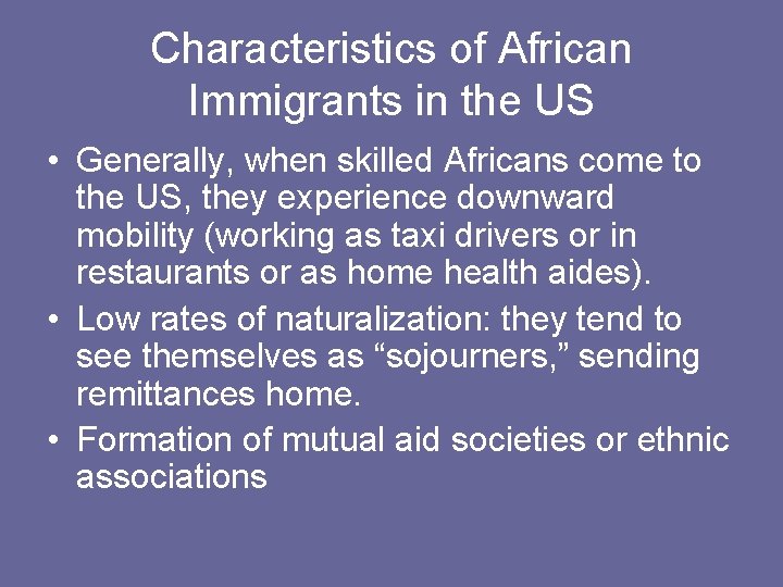Characteristics of African Immigrants in the US • Generally, when skilled Africans come to