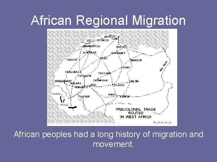 African Regional Migration African peoples had a long history of migration and movement. 