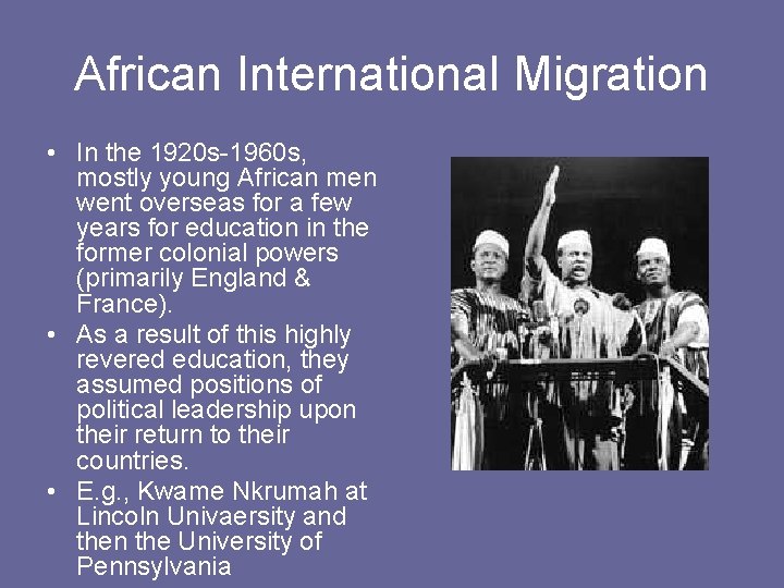 African International Migration • In the 1920 s-1960 s, mostly young African men went