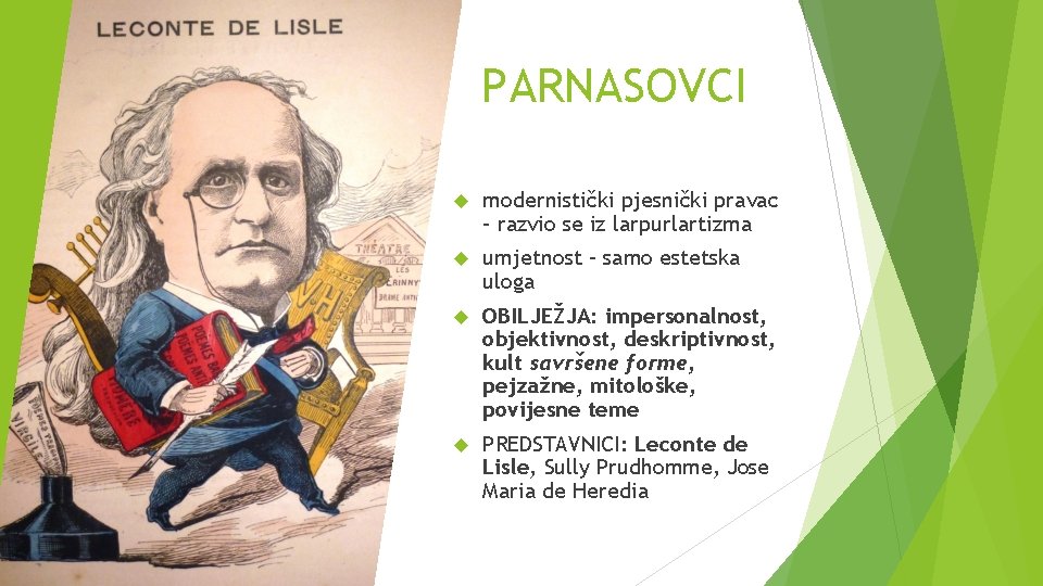 PARNASOVCI modernistički pjesnički pravac – razvio se iz larpurlartizma umjetnost – samo estetska uloga