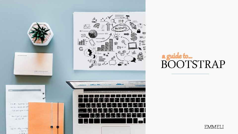 a guide to… BOOTSTRAP EMMELI 
