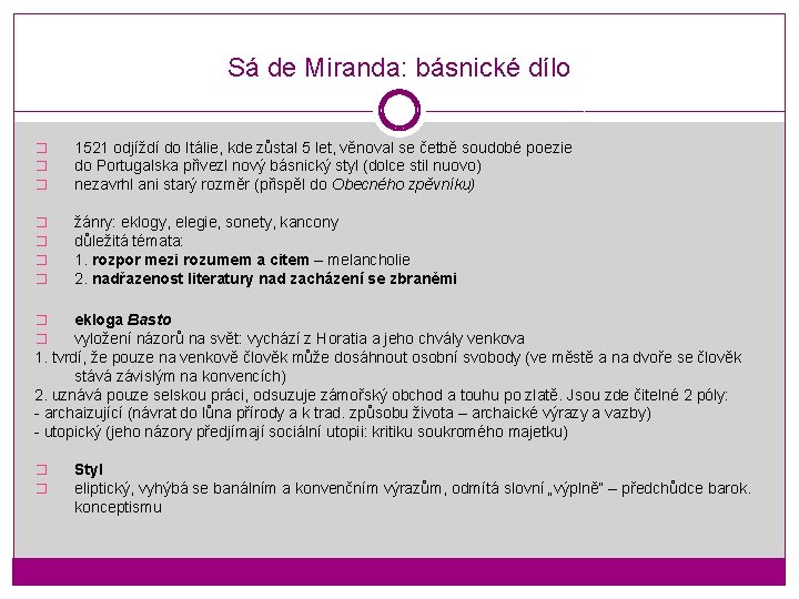 Sá de Miranda: básnické dílo � � � 1521 odjíždí do Itálie, kde zůstal