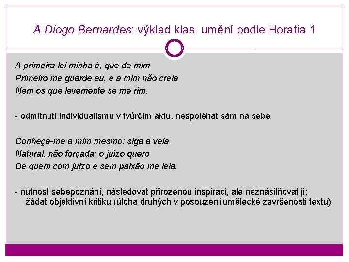 A Diogo Bernardes: výklad klas. umění podle Horatia 1 A primeira lei minha é,