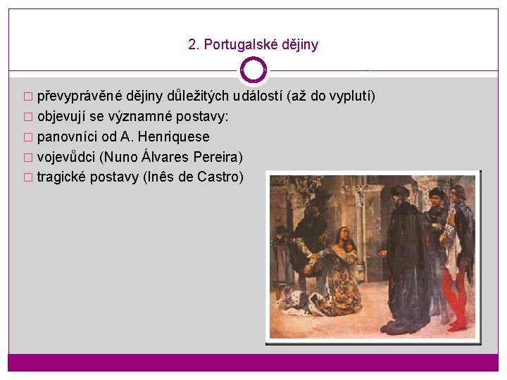 2. Portugalské dějiny � převyprávěné dějiny důležitých událostí (až do vyplutí) � objevují se