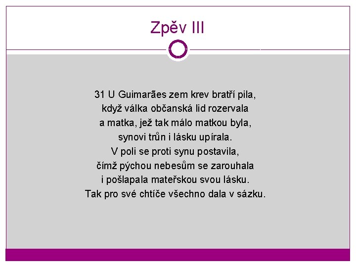 Zpěv III 31 U Guimarães zem krev bratří pila, když válka občanská lid rozervala