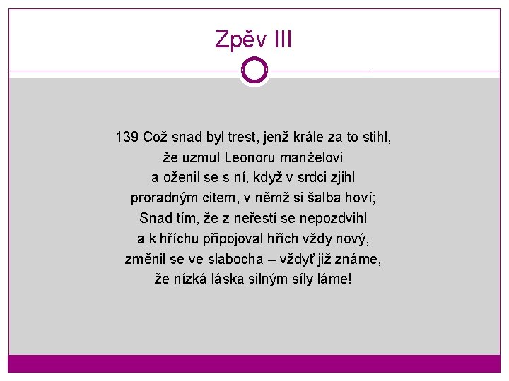 Zpěv III 139 Což snad byl trest, jenž krále za to stihl, že uzmul