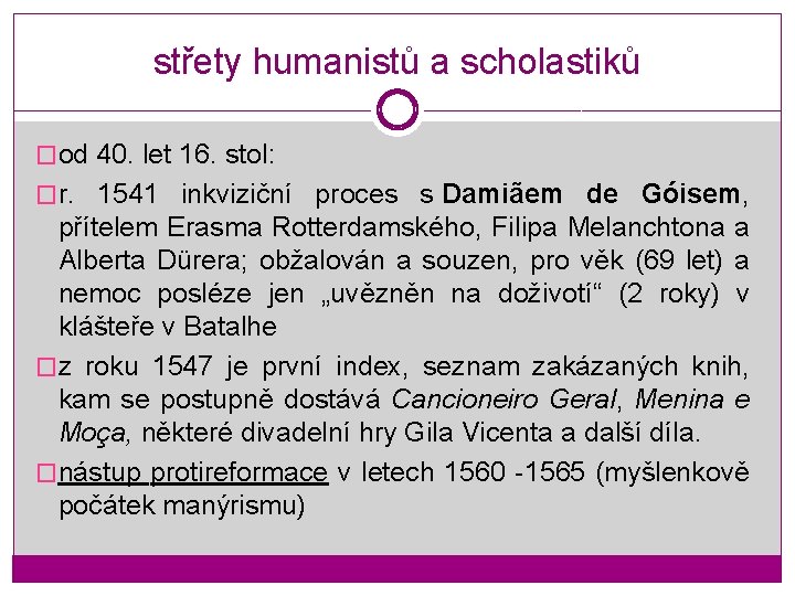 střety humanistů a scholastiků �od 40. let 16. stol: �r. 1541 inkviziční proces s