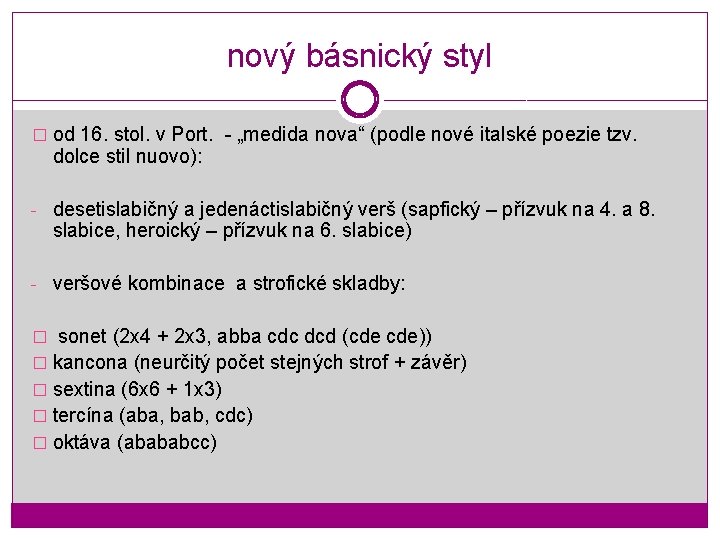 nový básnický styl � od 16. stol. v Port. - „medida nova“ (podle nové