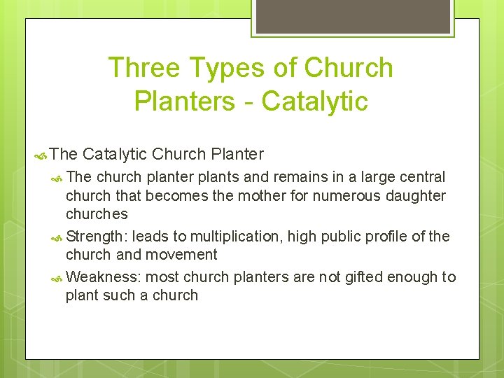 Three Types of Church Planters - Catalytic The Catalytic Church Planter The church planter