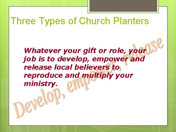 Three Types of Church Planters Whatever your gift or role, your job is to