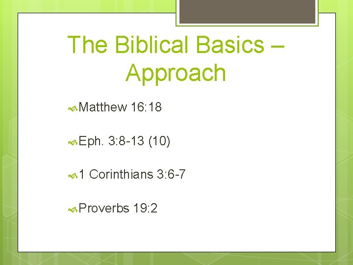 The Biblical Basics – Approach Matthew Eph. 1 16: 18 3: 8 -13 (10)