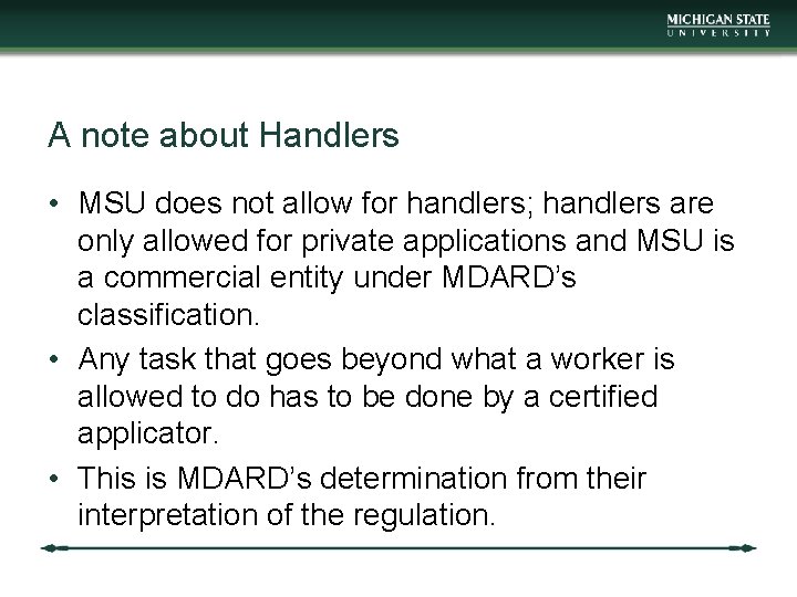 A note about Handlers • MSU does not allow for handlers; handlers are only