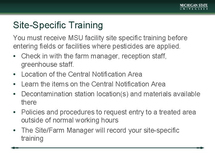 Site-Specific Training You must receive MSU facility site specific training before entering fields or