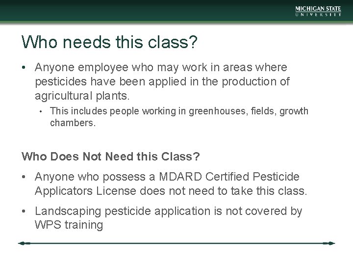 Who needs this class? • Anyone employee who may work in areas where pesticides