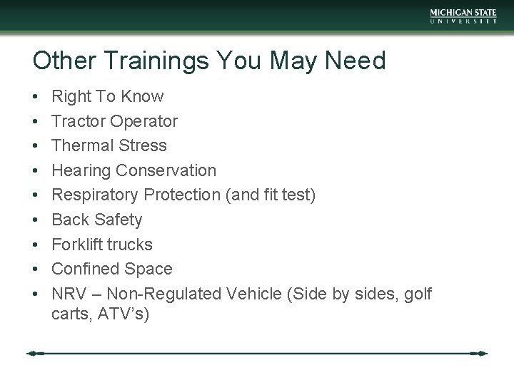 Other Trainings You May Need • • • Right To Know Tractor Operator Thermal