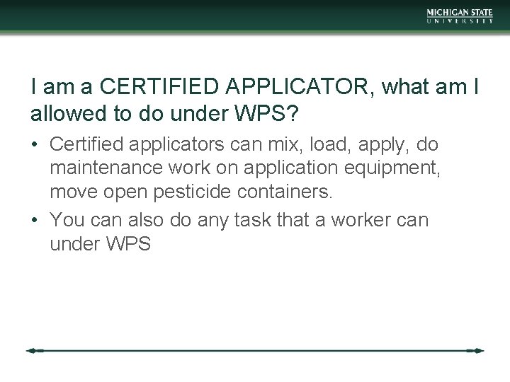 I am a CERTIFIED APPLICATOR, what am I allowed to do under WPS? •