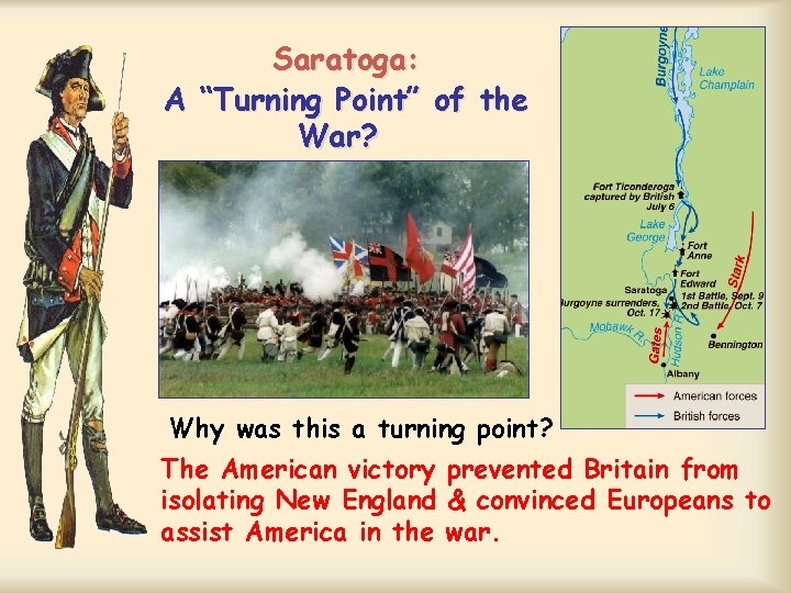 Saratoga: A “Turning Point” of the War? Why was this a turning point? The