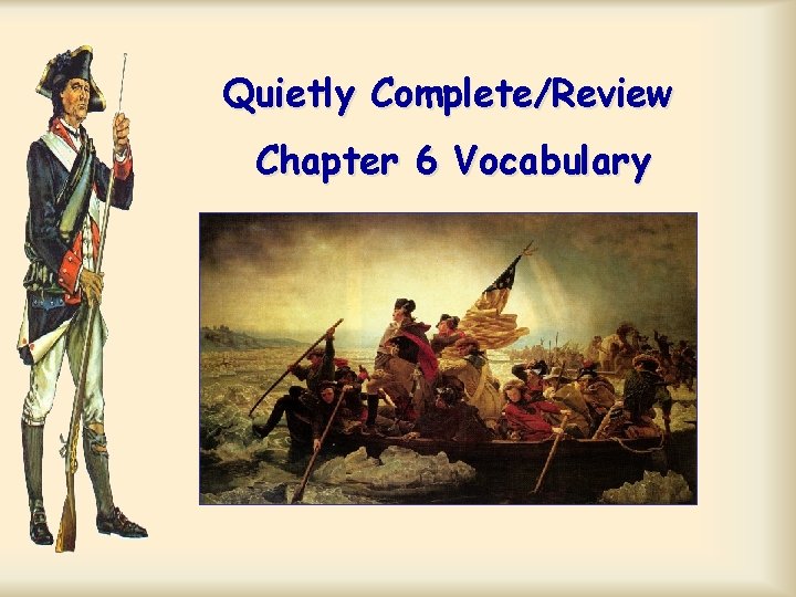 Quietly Complete/Review Chapter 6 Vocabulary 