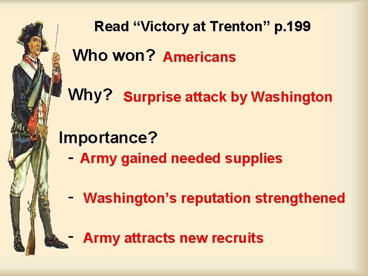 Read “Victory at Trenton” p. 199 Who won? Americans Why? Surprise attack by Washington