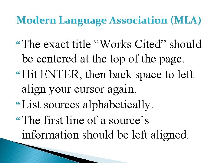 Modern Language Association (MLA) The exact title “Works Cited” should be centered at the