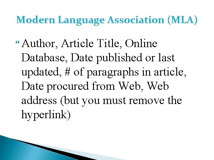 Modern Language Association (MLA) Author, Article Title, Online Database, Date published or last updated,