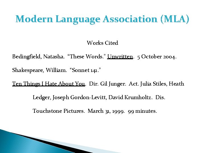 Modern Language Association (MLA) Works Cited Bedingfield, Natasha. “These Words. ” Unwritten. 5 October