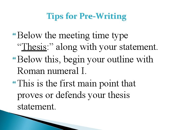 Tips for Pre-Writing Below the meeting time type “Thesis: ” along with your statement.
