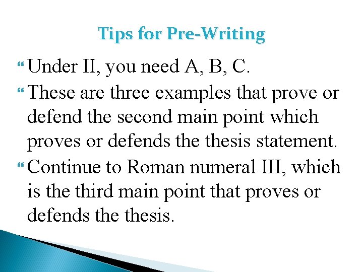 Tips for Pre-Writing Under II, you need A, B, C. These are three examples