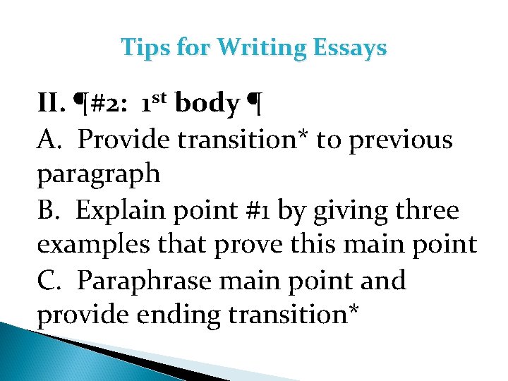Tips for Writing Essays II. ¶#2: 1 st body ¶ A. Provide transition* to