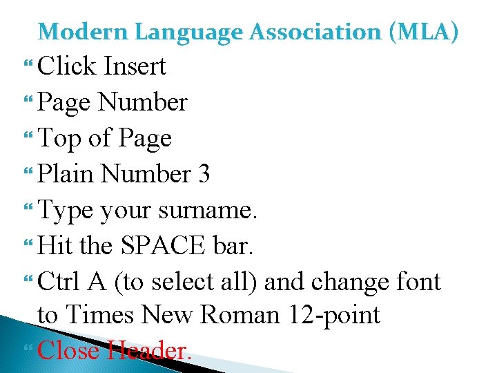 Modern Language Association (MLA) Click Insert Page Number Top of Page Plain Number 3