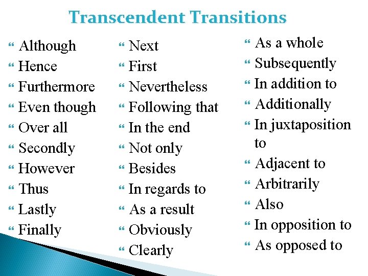 Transcendent Transitions Although Hence Furthermore Even though Over all Secondly However Thus Lastly Finally