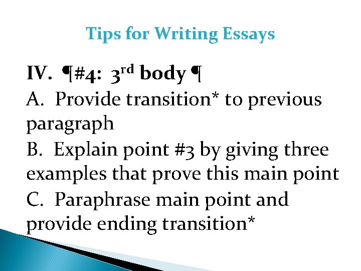 Tips for Writing Essays IV. ¶#4: 3 rd body ¶ A. Provide transition* to