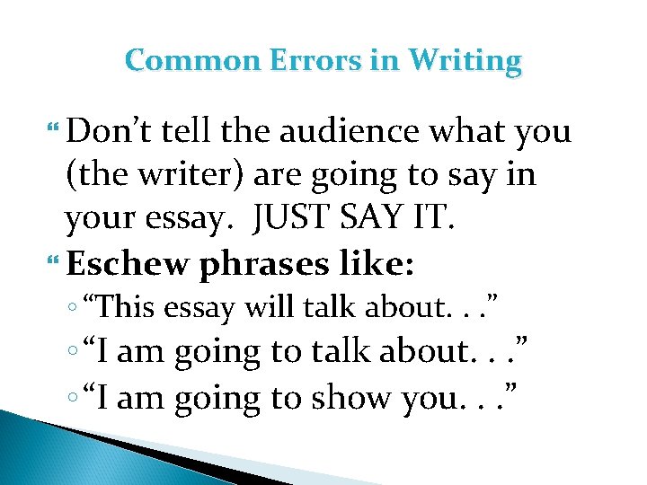 Common Errors in Writing Don’t tell the audience what you (the writer) are going