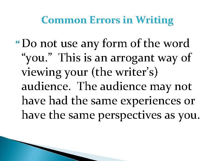 Common Errors in Writing Do not use any form of the word “you. ”