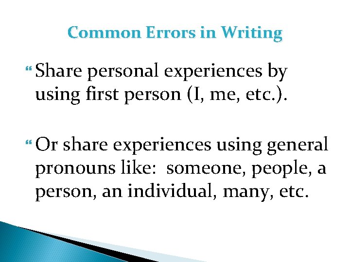 Common Errors in Writing Share personal experiences by using first person (I, me, etc.
