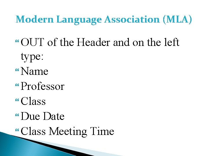 Modern Language Association (MLA) OUT of the Header and on the left type: Name