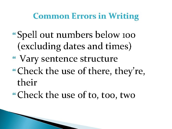 Common Errors in Writing Spell out numbers below 100 (excluding dates and times) Vary