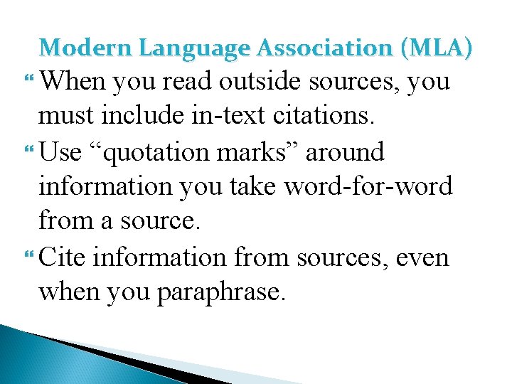 Modern Language Association (MLA) When you read outside sources, you must include in-text citations.