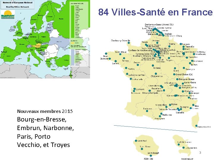 84 Villes-Santé en France Nouveaux membres 2015 Bourg-en-Bresse, Embrun, Narbonne, Paris, Porto Vecchio, et